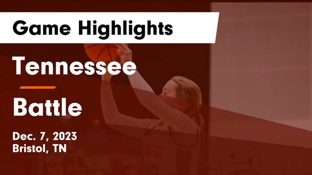 Watch this highlight video of the Tennessee (Bristol, TN) girls basketball team in its game Tennessee  vs Battle  Game Highlights - Dec. 7, 2023 on Dec 7, 2023