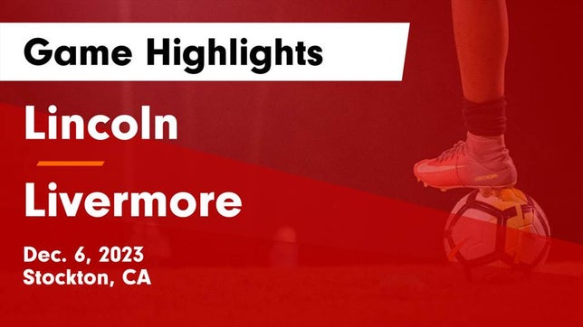 Watch this highlight video of the Lincoln (Stockton, CA) soccer team in its game Lincoln  vs Livermore  Game Highlights - Dec. 6, 2023 on Dec 6, 2023