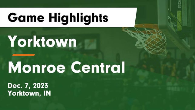 Watch this highlight video of the Yorktown (IN) girls basketball team in its game Yorktown  vs Monroe Central  Game Highlights - Dec. 7, 2023 on Dec 7, 2023