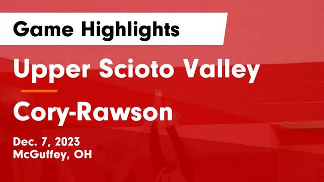 Watch this highlight video of the Upper Scioto Valley (McGuffey, OH) girls basketball team in its game Upper Scioto Valley  vs Cory-Rawson  Game Highlights - Dec. 7, 2023 on Dec 7, 2023