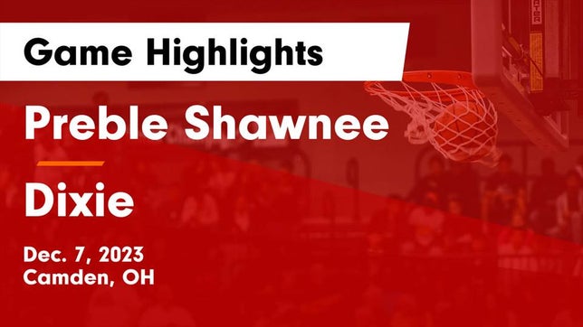Watch this highlight video of the Preble Shawnee (Camden, OH) girls basketball team in its game Preble Shawnee  vs Dixie  Game Highlights - Dec. 7, 2023 on Dec 7, 2023