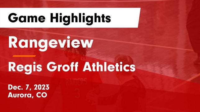 Watch this highlight video of the Rangeview (Aurora, CO) basketball team in its game Rangeview  vs Regis Groff Athletics Game Highlights - Dec. 7, 2023 on Dec 7, 2023