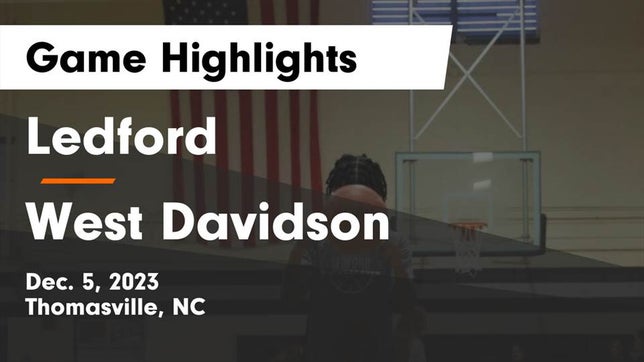 Watch this highlight video of the Ledford (Thomasville, NC) girls basketball team in its game Ledford  vs West Davidson  Game Highlights - Dec. 5, 2023 on Dec 5, 2023