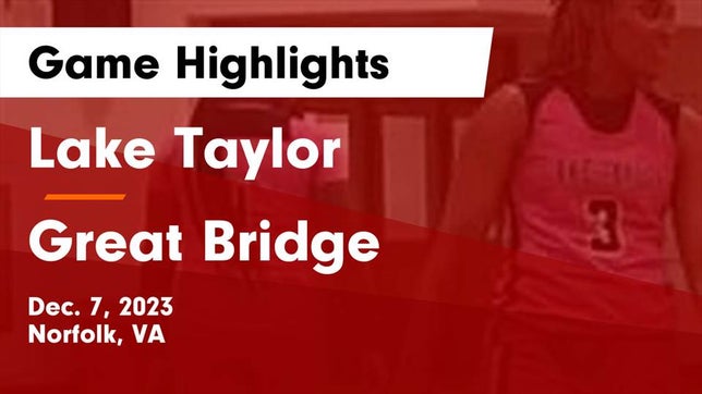 Watch this highlight video of the Lake Taylor (Norfolk, VA) girls basketball team in its game Lake Taylor  vs Great Bridge  Game Highlights - Dec. 7, 2023 on Dec 6, 2023