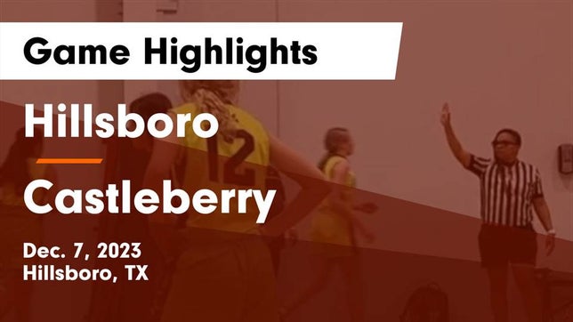 Watch this highlight video of the Hillsboro (TX) girls basketball team in its game Hillsboro  vs Castleberry  Game Highlights - Dec. 7, 2023 on Dec 7, 2023