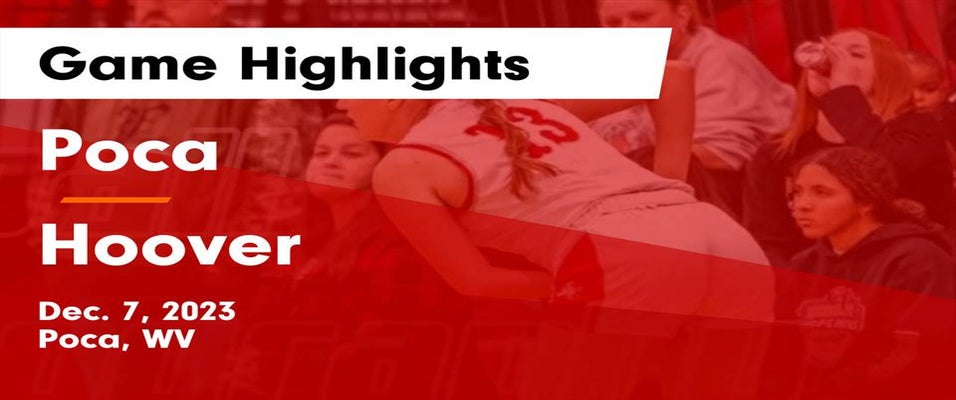 Hoover vs Poca Girls Basketball 12/7/2023