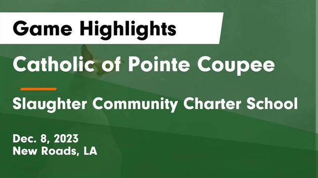 Watch this highlight video of the Catholic of Pointe Coupee (New Roads, LA) girls basketball team in its game Catholic of Pointe Coupee vs Slaughter Community Charter School Game Highlights - Dec. 8, 2023 on Dec 8, 2023