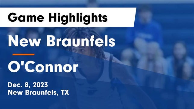 Watch this highlight video of the New Braunfels (TX) basketball team in its game New Braunfels  vs O'Connor  Game Highlights - Dec. 8, 2023 on Dec 8, 2023
