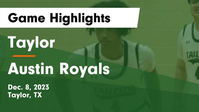 Watch this highlight video of the Taylor (TX) basketball team in its game Taylor  vs Austin Royals Game Highlights - Dec. 8, 2023 on Dec 8, 2023