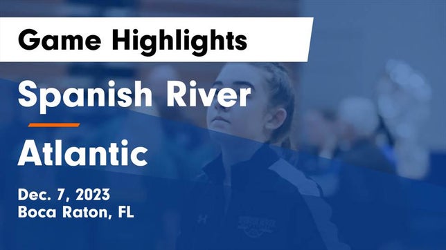 Watch this highlight video of the Spanish River (Boca Raton, FL) girls basketball team in its game Spanish River  vs Atlantic  Game Highlights - Dec. 7, 2023 on Dec 7, 2023
