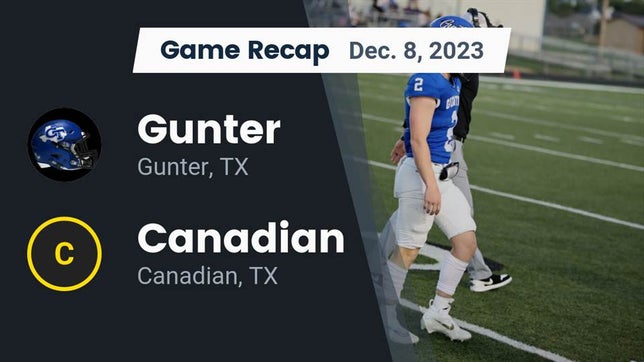 Watch this highlight video of the Gunter (TX) football team in its game Recap: Gunter  vs. Canadian  2023 on Dec 8, 2023