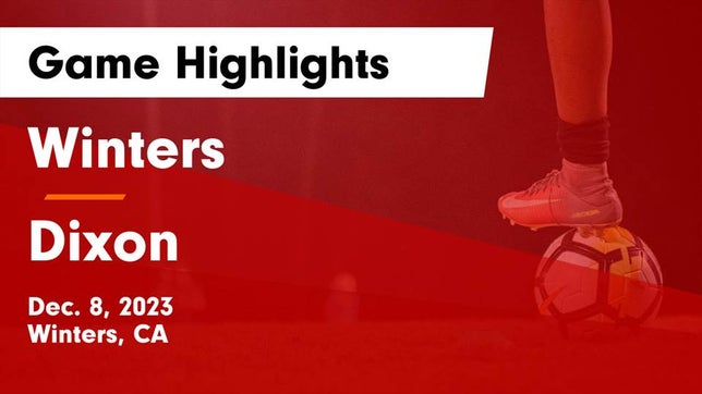 Watch this highlight video of the Winters (CA) soccer team in its game Winters  vs Dixon  Game Highlights - Dec. 8, 2023 on Dec 8, 2023