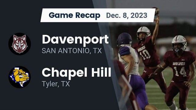 Watch this highlight video of the Davenport (San Antonio, TX) football team in its game Recap: Davenport  vs. Chapel Hill  2023 on Dec 8, 2023