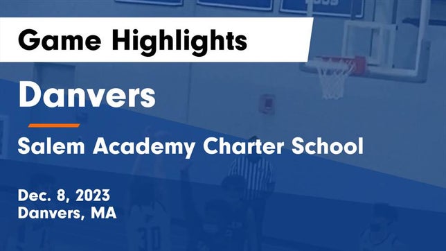 Watch this highlight video of the Danvers (MA) basketball team in its game Danvers  vs Salem Academy Charter School Game Highlights - Dec. 8, 2023 on Dec 8, 2023