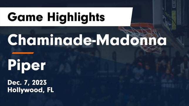 Watch this highlight video of the Chaminade-Madonna (Hollywood, FL) basketball team in its game Chaminade-Madonna  vs Piper  Game Highlights - Dec. 7, 2023 on Dec 7, 2023