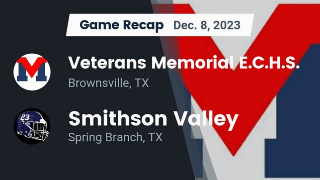 Watch this highlight video of the Veterans Memorial (Brownsville, TX) football team in its game Recap: Veterans Memorial E.C.H.S. vs. Smithson Valley  2023 on Dec 8, 2023