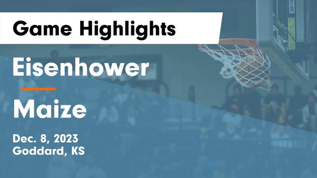 Watch this highlight video of the Eisenhower (Goddard, KS) basketball team in its game Eisenhower  vs Maize  Game Highlights - Dec. 8, 2023 on Dec 8, 2023