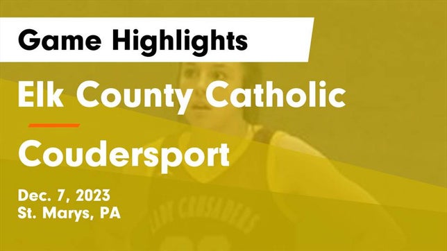 Watch this highlight video of the Elk County Catholic (St. Marys, PA) girls basketball team in its game Elk County Catholic  vs Coudersport  Game Highlights - Dec. 7, 2023 on Dec 7, 2023