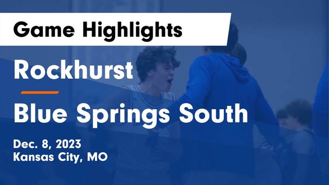 Watch this highlight video of the Rockhurst (Kansas City, MO) basketball team in its game Rockhurst  vs Blue Springs South  Game Highlights - Dec. 8, 2023 on Dec 8, 2023