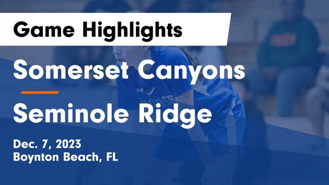 Watch this highlight video of the Somerset Academy - Canyons (Boynton Beach, FL) girls basketball team in its game Somerset Canyons vs Seminole Ridge  Game Highlights - Dec. 7, 2023 on Dec 7, 2023