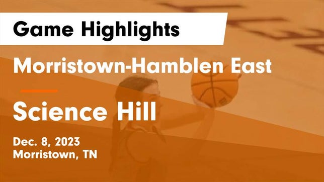 Watch this highlight video of the Morristown-Hamblen East (Morristown, TN) girls basketball team in its game Morristown-Hamblen East  vs Science Hill  Game Highlights - Dec. 8, 2023 on Dec 8, 2023