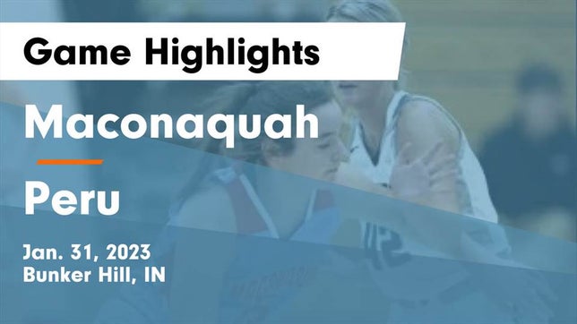 Watch this highlight video of the Maconaquah (Bunker Hill, IN) girls basketball team in its game Maconaquah  vs Peru  Game Highlights - Jan. 31, 2023 on Jan 31, 2023