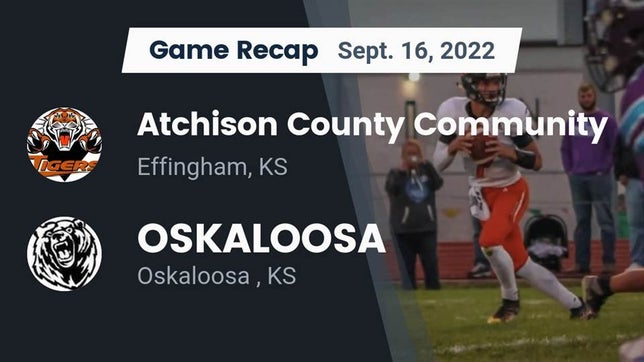 Watch this highlight video of the Atchison County (Effingham, KS) football team in its game Recap: Atchison County Community  vs. OSKALOOSA  2022 on Sep 16, 2022