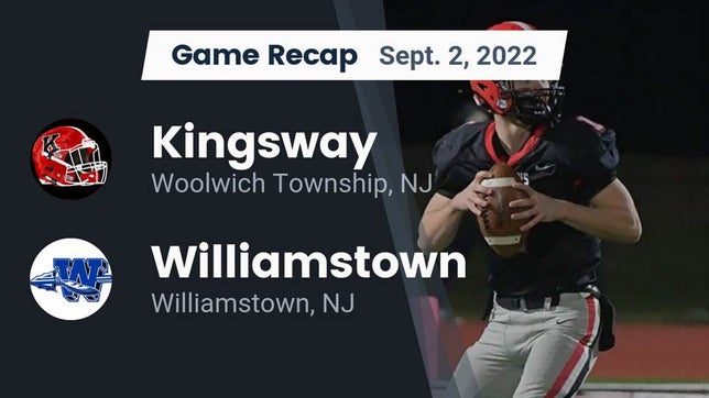 Watch this highlight video of the Kingsway (Woolwich Township, NJ) football team in its game Recap: Kingsway  vs. Williamstown  2022 on Sep 2, 2022