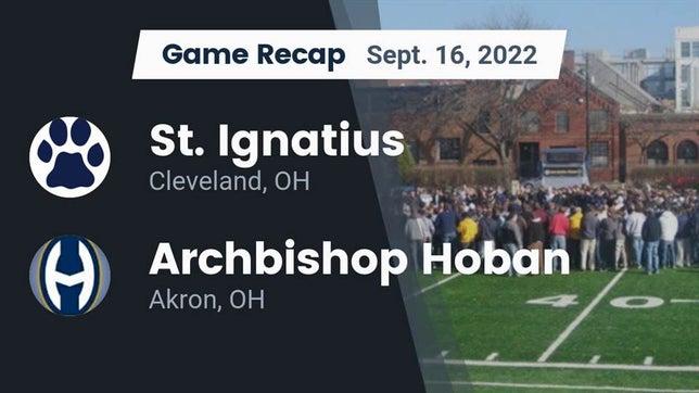 Watch this highlight video of the St. Ignatius (Cleveland, OH) football team in its game Recap: St. Ignatius  vs. Archbishop Hoban  2022 on Sep 16, 2022