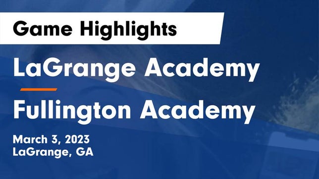 Watch this highlight video of the LaGrange Academy (LaGrange, GA) girls basketball team in its game LaGrange Academy  vs Fullington Academy Game Highlights - March 3, 2023 on Mar 3, 2023