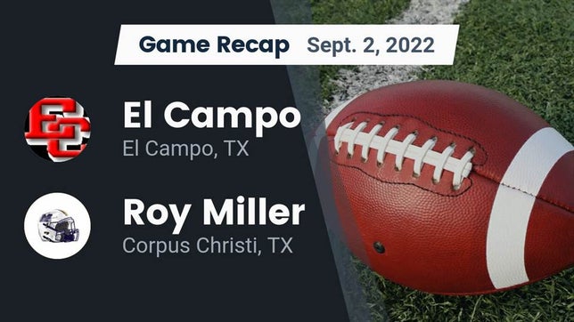 Watch this highlight video of the El Campo (TX) football team in its game Recap: El Campo  vs. Roy Miller  2022 on Sep 2, 2022
