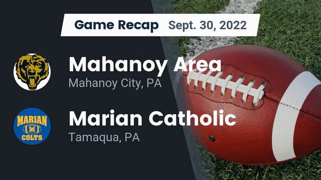 Watch this highlight video of the Mahanoy Area (Mahanoy City, PA) football team in its game Recap: Mahanoy Area  vs. Marian Catholic  2022 on Sep 30, 2022