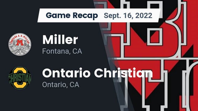 Watch this highlight video of the Miller (Fontana, CA) football team in its game Recap: Miller  vs. Ontario Christian  2022 on Sep 16, 2022