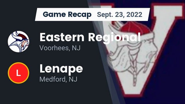 Watch this highlight video of the Eastern (Voorhees, NJ) football team in its game Recap: Eastern Regional  vs. Lenape  2022 on Sep 23, 2022