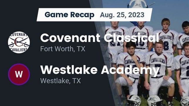 Watch this highlight video of the Covenant Classical (Fort Worth, TX) football team in its game Recap: Covenant Classical  vs. Westlake Academy  2023 on Aug 25, 2023