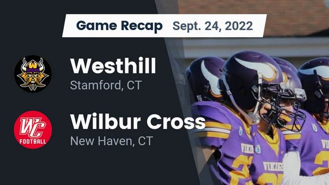Watch this highlight video of the Westhill (Stamford, CT) football team in its game Recap: Westhill  vs. Wilbur Cross  2022 on Sep 24, 2022