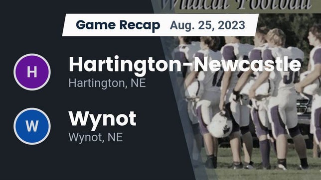 Watch this highlight video of the Hartington-Newcastle (Hartington, NE) football team in its game Recap: Hartington-Newcastle  vs. Wynot  2023 on Aug 25, 2023