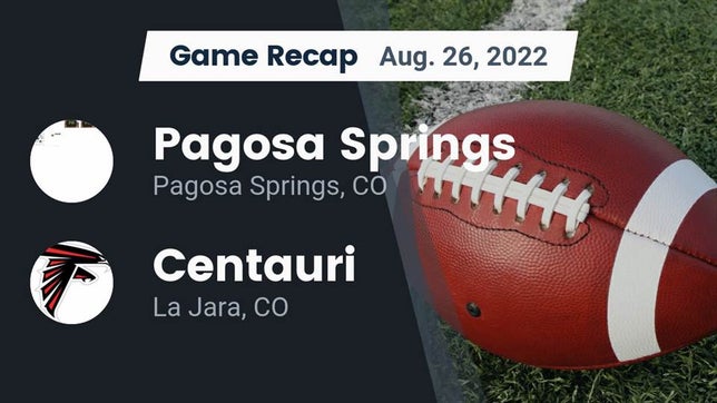 Watch this highlight video of the Pagosa Springs (CO) football team in its game Recap: Pagosa Springs  vs. Centauri  2022 on Aug 26, 2022