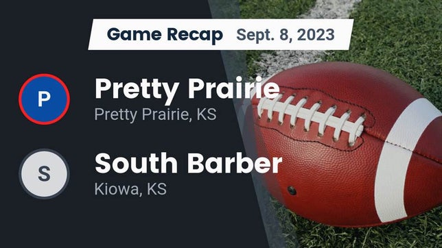 Watch this highlight video of the Pretty Prairie (KS) football team in its game Recap: Pretty Prairie vs. South Barber  2023 on Sep 8, 2023