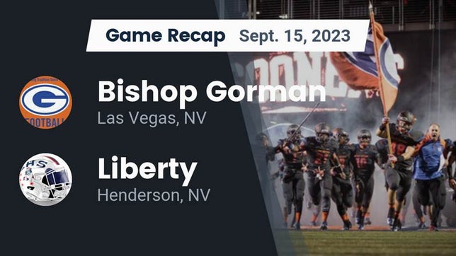 Watch this highlight video of the Bishop Gorman (Las Vegas, NV) football team in its game Recap: Bishop Gorman  vs. Liberty  2023 on Sep 14, 2023