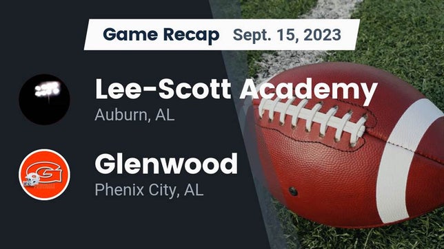 Watch this highlight video of the Lee-Scott Academy (Auburn, AL) football team in its game Recap: Lee-Scott Academy vs. Glenwood  2023 on Sep 15, 2023