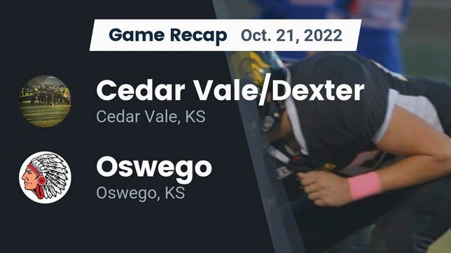 Watch this highlight video of the Cedar Vale/Dexter (Cedar Vale, KS) football team in its game Recap: Cedar Vale/Dexter  vs. Oswego  2022 on Oct 21, 2022
