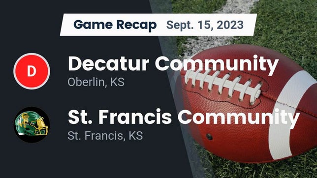 Watch this highlight video of the Decatur Community (Oberlin, KS) football team in its game Recap: Decatur Community  vs. St. Francis Community  2023 on Sep 15, 2023