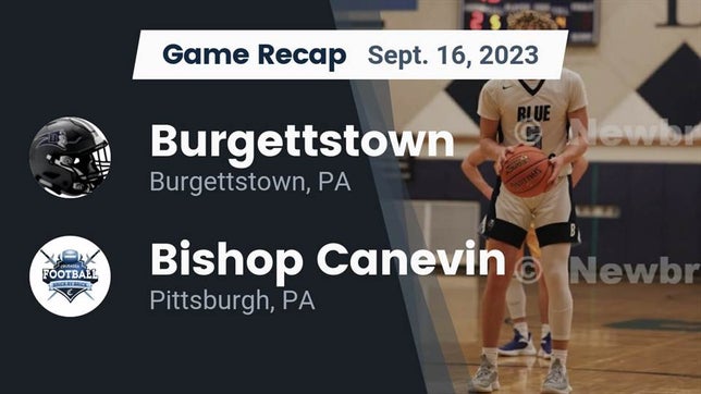 Watch this highlight video of the Burgettstown (PA) football team in its game Recap: Burgettstown  vs. Bishop Canevin  2023 on Sep 16, 2023