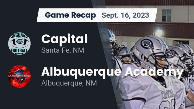 Watch this highlight video of the Capital (Santa Fe, NM) football team in its game Recap: Capital  vs. Albuquerque Academy  2023 on Sep 16, 2023