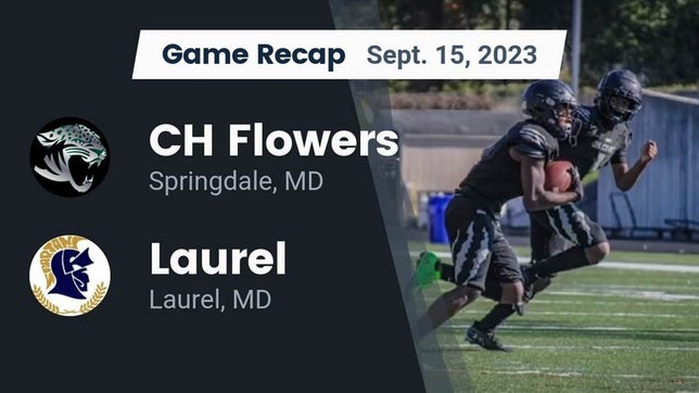 Watch this highlight video of the Flowers (Springdale, MD) football team in its game Recap: CH Flowers  vs. Laurel  2023 on Sep 15, 2023