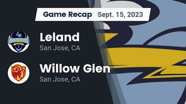 Watch this highlight video of the Leland (San Jose, CA) football team in its game Recap: Leland  vs. Willow Glen  2023 on Sep 15, 2023