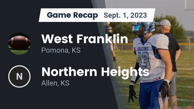 Watch this highlight video of the West Franklin (Pomona, KS) football team in its game Recap: West Franklin  vs. Northern Heights  2023 on Sep 1, 2023