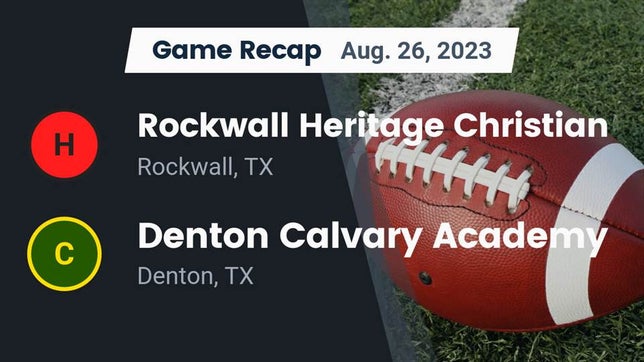 Watch this highlight video of the Heritage Christian (Rockwall, TX) football team in its game Recap: Rockwall Heritage Christian  vs. Denton Calvary Academy 2023 on Aug 26, 2023
