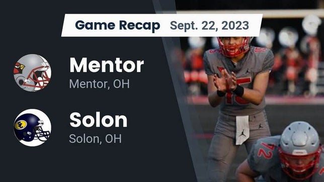 Watch this highlight video of the Mentor (OH) football team in its game Recap: Mentor  vs. Solon  2023 on Sep 22, 2023